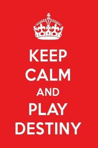 Cover of Keep Calm and Play Destiny