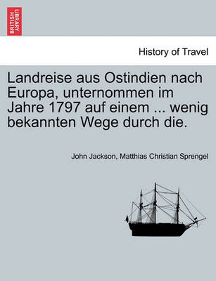 Book cover for Landreise Aus Ostindien Nach Europa, Unternommen Im Jahre 1797 Auf Einem ... Wenig Bekannten Wege Durch Die.