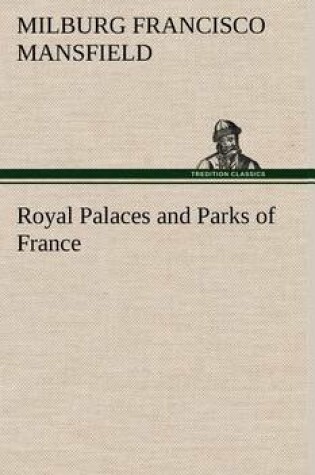 Cover of Royal Palaces and Parks of France