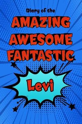 Book cover for Diary of the Amazing Awesome Fantastic Levi