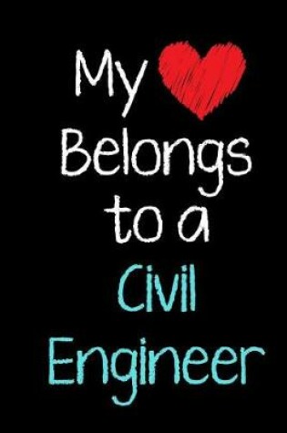 Cover of My Heart Belongs to a Civil Engineer