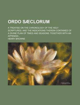 Book cover for Ordo Saeclorum; A Treatise on the Chronology of the Holy Scriptures