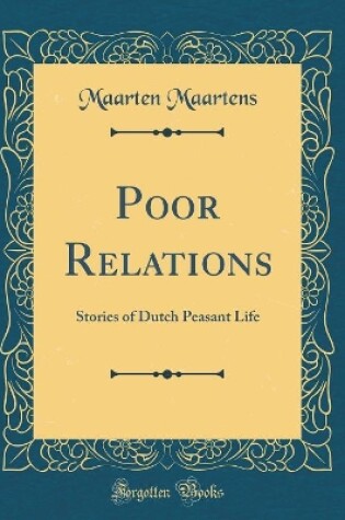 Cover of Poor Relations: Stories of Dutch Peasant Life (Classic Reprint)