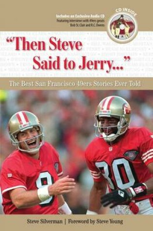 Cover of "Then Steve Said to Jerry. . .": The Best San Francisco 49ers Stories Ever Told