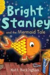 Book cover for Bright Stanley and the Mermaid Tale