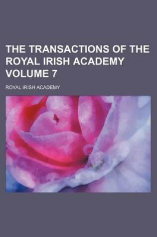 Cover of The Transactions of the Royal Irish Academy Volume 7