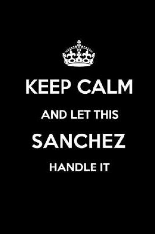 Cover of Keep Calm and Let This Sanchez Handle It