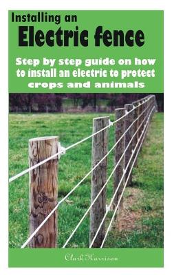 Book cover for Installing an electric fence