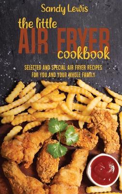 Book cover for The Little Air Fryer Cookbook