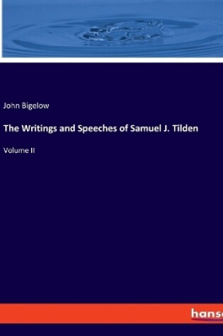 Cover of The Writings and Speeches of Samuel J. Tilden