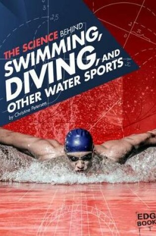 Cover of Science Behind Swimming, Diving, and Other Water Sports (Science of the Summer Olympics)