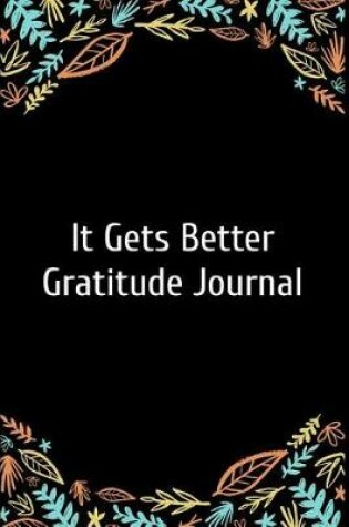 Cover of It Gets Better Gratitude Journal
