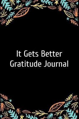 Book cover for It Gets Better Gratitude Journal