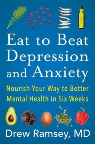 Cover of Eat to Beat Depression and Anxiety