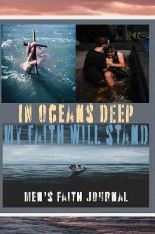 Cover of In Oceans Deep My Faith Will Stand Mens Faith Journal
