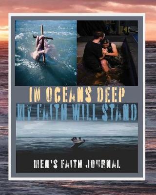 Book cover for In Oceans Deep My Faith Will Stand Mens Faith Journal