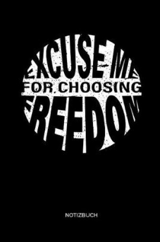 Cover of Excuse Me for Choosing Freedom Notizbuch