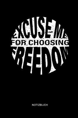 Book cover for Excuse Me for Choosing Freedom Notizbuch