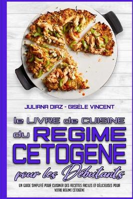 Book cover for Le Livre De Cuisine Du Regime Cetogene Pour Les Debutants