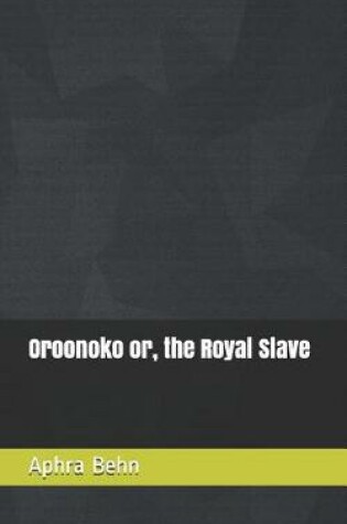 Cover of Oroonoko or, the Royal Slave