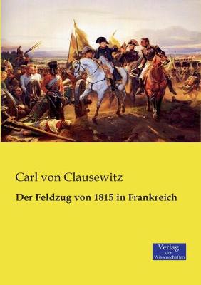 Book cover for Der Feldzug von 1815 in Frankreich