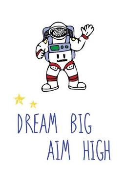 Book cover for Dream Big Aim High