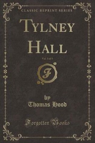 Cover of Tylney Hall, Vol. 3 of 3 (Classic Reprint)