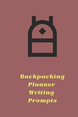 Book cover for Backpacking Planner Writing Prompts