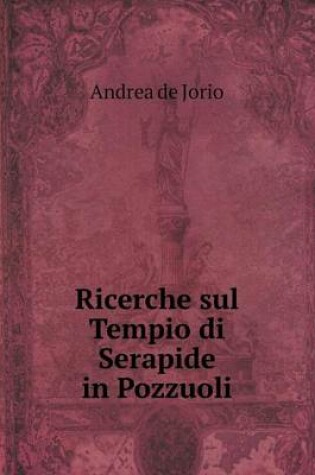 Cover of Ricerche sul Tempio di Serapide in Pozzuoli