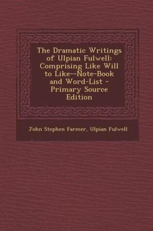 Cover of The Dramatic Writings of Ulpian Fulwell