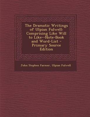 Book cover for The Dramatic Writings of Ulpian Fulwell