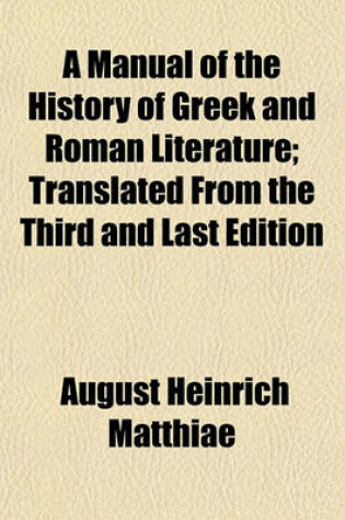 Cover of A Manual of the History of Greek and Roman Literature; Translated from the Third and Last Edition