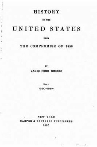 Cover of History of the United States from the Compromise of 1850 - Vol. I