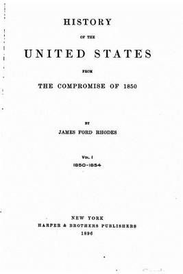 Book cover for History of the United States from the Compromise of 1850 - Vol. I