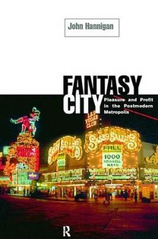 Cover of Fantasy City: Pleasure and Profit in the Postmodern Metropolis