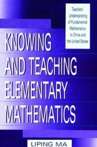 Knowing and Teaching Elementary Mathematics