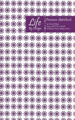 Book cover for Premium Life By Design Sketchbook 6 x 9 Inch Uncoated (75 gsm) Paper Purple Cover
