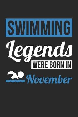 Book cover for Swimming Notebook - Swimming Legends Were Born In November - Swimming Journal - Birthday Gift for Swimmer