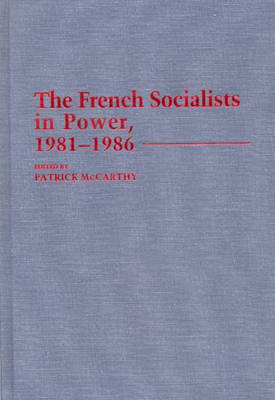 Book cover for The French Socialists in Power, 1981-1986