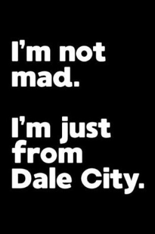 Cover of I'm not mad. I'm just from Dale City.
