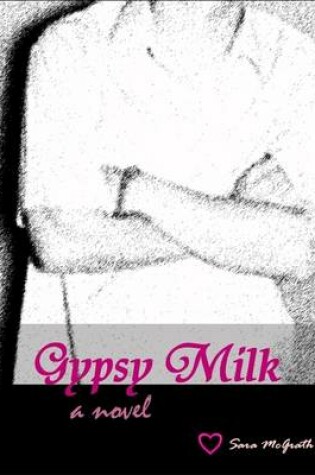 Cover of Gypsy Milk: a novel