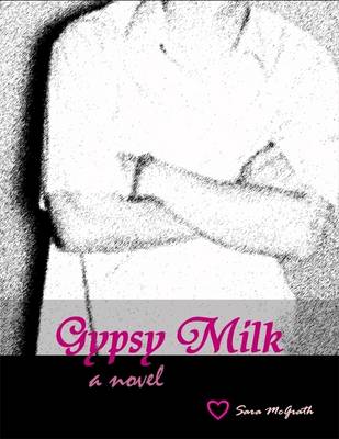 Book cover for Gypsy Milk: a novel