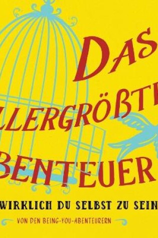 Cover of Das allergroesste Abenteuer...Ist Wirklich Du Selbst Zu Sein (German)