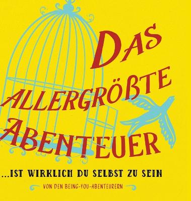 Book cover for Das allergroesste Abenteuer...Ist Wirklich Du Selbst Zu Sein (German)