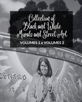 Book cover for Collection of Black and White Murals and Street Art - Volumes 1 and 2