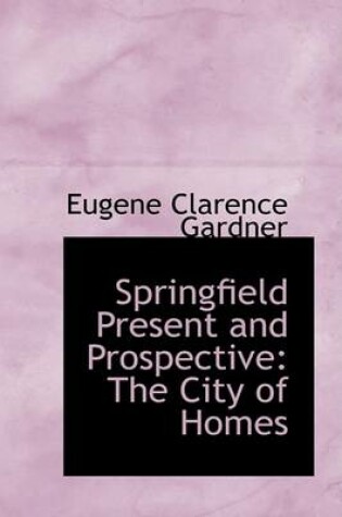 Cover of Springfield Present and Prospective