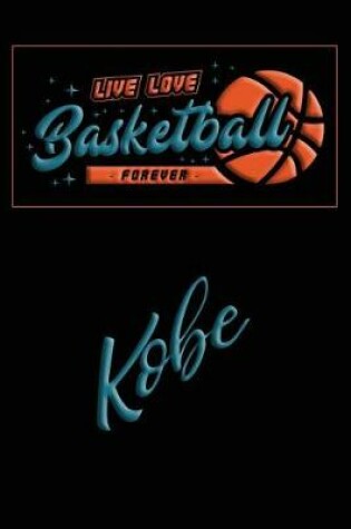 Cover of Live Love Basketball Forever Kobe