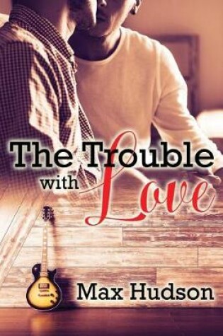 Cover of The Trouble With Love