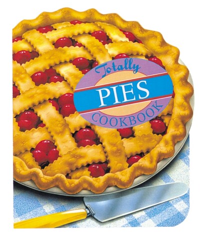 Cover of Totally Pies Cookbook