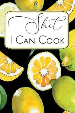 Cover of Shit I Can Cook